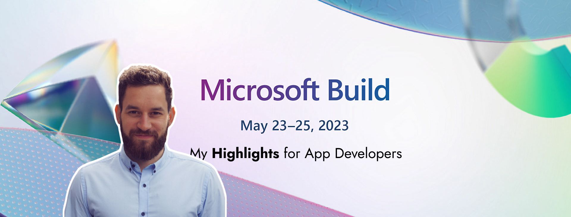 Microsoft Build 2023 Highlights for App Developers